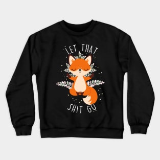 Fox Let That S--- Go Crewneck Sweatshirt